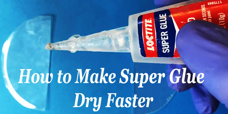 how-to-make-superglue-dry-faster