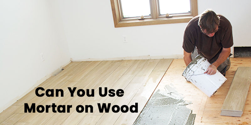 Can-You-Use-Mortar-on-Wood